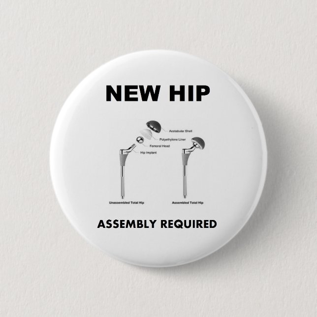 New Hip - Assembly Required 6 Cm Round Badge (Front)