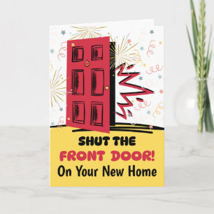 New Home Congratulations Shut the Front Door Card