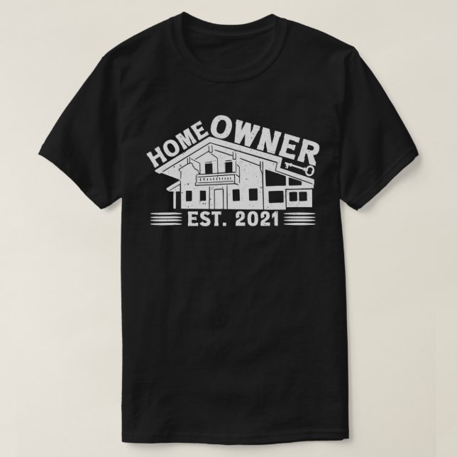 New Homeowner 2021 Funny First Time Homeowner1  T-Shirt (Design Front)
