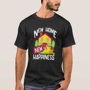 New Homeowner For Housewarming New Happiness T-Shirt
