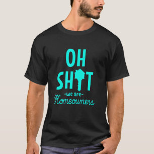 New Homeowner For Housewarming  We Are Homeowners  T-Shirt