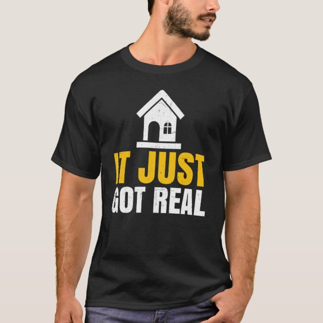 New Homeowner Home Buyer Homewarming It Just Got R T-Shirt (Front)