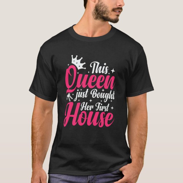 New Homeowner Homewarming This Queen Bought Her Fi T-Shirt (Front)