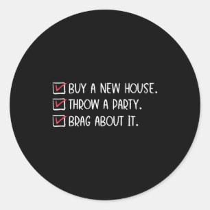 New Homeowner Housewarming Party Funny Home Checkl Classic Round Sticker