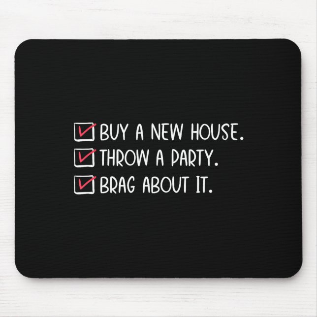 New Homeowner Housewarming Party Funny Home Checkl Mouse Pad (Front)