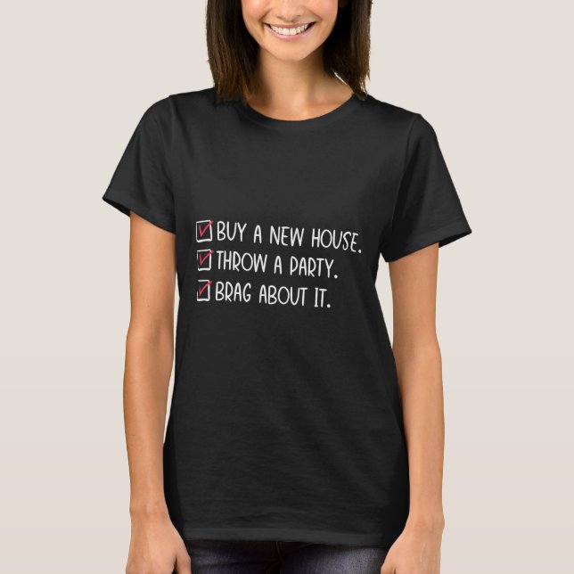 New Homeowner Housewarming Party Funny Home Checkl T-Shirt (Front)