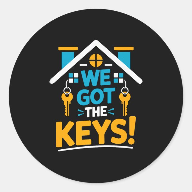 New Homeowner Housewarming Party Matching We Got T Classic Round Sticker (Front)