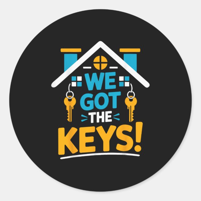 New Homeowner Housewarming Party Matching We Got T Classic Round Sticker (Front)