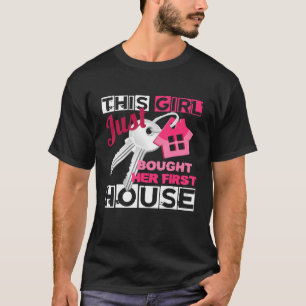 New Homeowner This Girl Just Bought Her First Hou T-Shirt