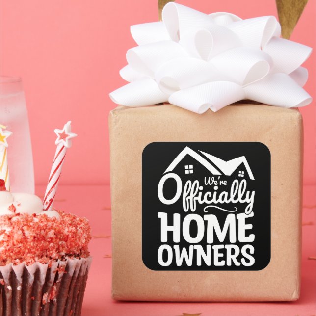 New Homeowner We're Officially Homeowners Funny Square Sticker (Party)