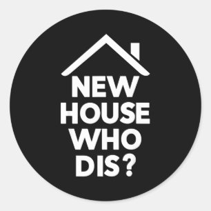 New House Who Dis Homeowner Buyer Funny Realtor Ag Classic Round Sticker
