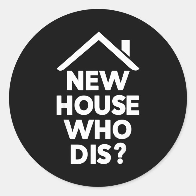 New House Who Dis Homeowner Buyer Funny Realtor Ag Classic Round Sticker (Front)