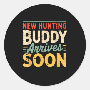 New Hunting Buddy Coming Soon Funny Pregnancy Anno Classic Round Sticker