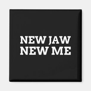 New Jaw, New Me Funny Jaw Surgery Magnet