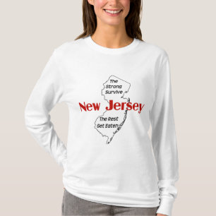 New Jersey The Strong Survive; The Rest Get Eaten T-Shirt