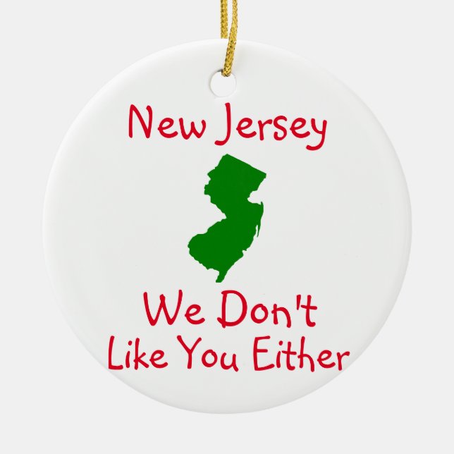 New Jersey We Don't Like You  Ceramic Ornament (Front)
