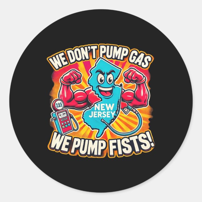 New Jersey We Don't Pumg Gas, We Pump Fists  Classic Round Sticker (Front)
