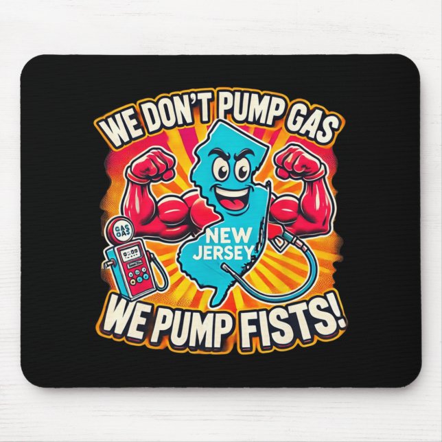 New Jersey We Don't Pumg Gas, We Pump Fists  Mouse Pad (Front)