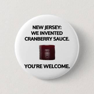 New Jersey: We invented cranberry sauce. 6 Cm Round Badge