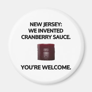 New Jersey: We invented cranberry sauce. Magnet