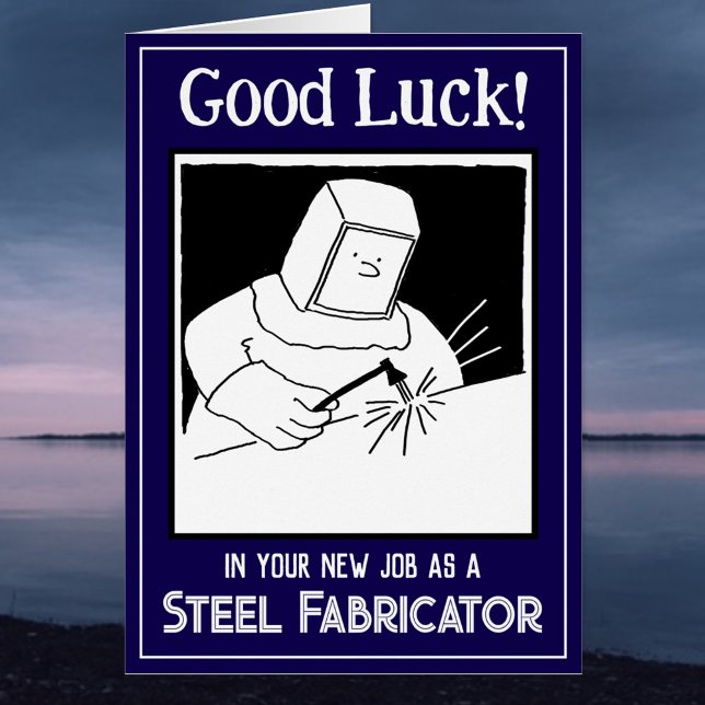 New Job as a Steel Fabricator - Good Luck Card (Creator Uploaded)
