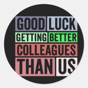 New Job Funny   Farewell Coworker Leaving   Good L Classic Round Sticker