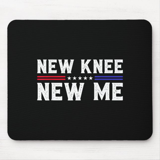 New Knee New Me Funny Broken Knee Surgery Recovery Mouse Pad (Front)