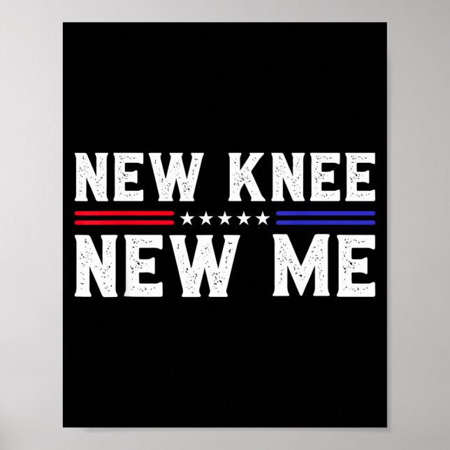 New Knee New Me Funny Broken Knee Surgery Recovery Poster (Front)