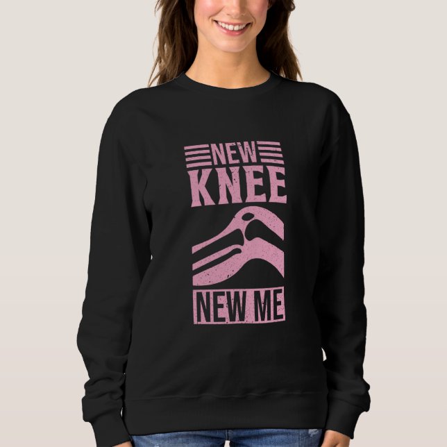 New Knee New Me  Knee Replacement Surgery Sweatshirt (Front)