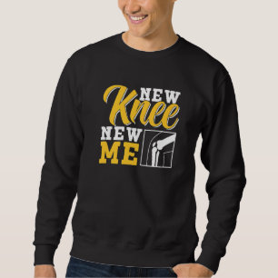 New Knee New Me Operation Knees Knee Surgery Patie Sweatshirt