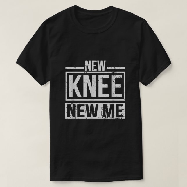New Knee New Me Replacement Surgery After Post Op  T-Shirt (Design Front)