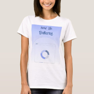 New Life Buffering T-Shirt