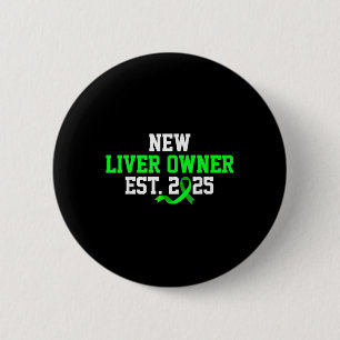 New Liver Owner Est. 2025 - Liver Transplant Recip 6 Cm Round Badge