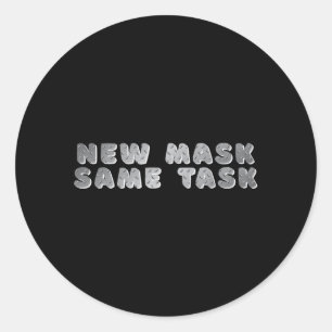 _new Mask Same Task_ A Positive Goal Affirmation Classic Round Sticker