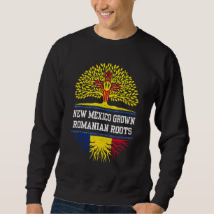 New Mexico Grown With Romanian Roots Romania Sweatshirt