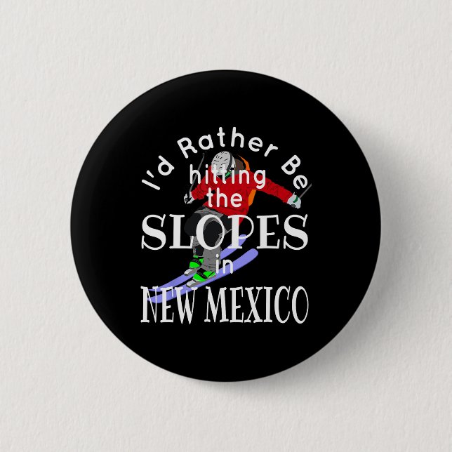 New Mexico I'd Rather Be Hitting The Slopes Funny  6 Cm Round Badge (Front)