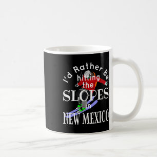 New Mexico I'd Rather Be Hitting The Slopes Funny  Coffee Mug