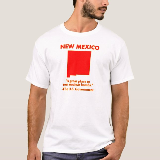 New Mexico - Let's Test Nuclear Bombs Here T-Shirt (Front)