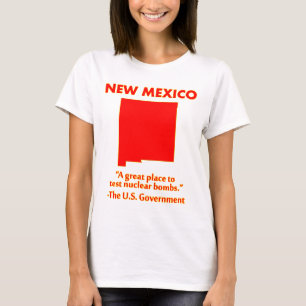 New Mexico - Let's Test Nuclear Bombs Here T-Shirt