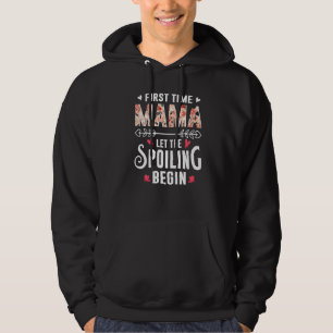 New Mom Grandma First Time Mama Let The Spoiling B Hoodie