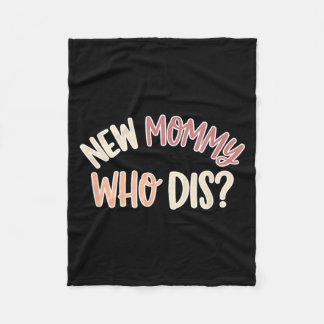 New Mum New Mummy Who Dis First Time Mum Fleece Blanket
