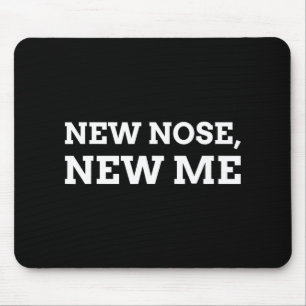 New Nose, New Me Funny Nose Job  Mouse Pad