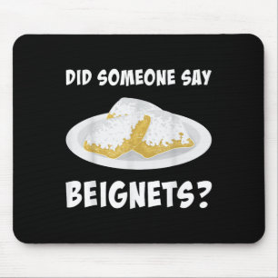 New Orleans Food Did Someone Say Beignets Mouse Pad