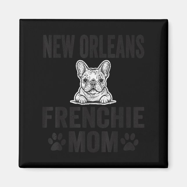 New Orleans Frenchie Mom Shirt French Bulldog Dog  Magnet (Front)
