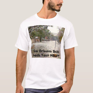 New Orleans Still Needs HELP! T-Shirt
