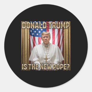 New Pope Trump Tee - Hilarious Political Joke Classic Round Sticker