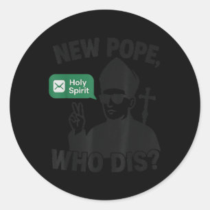 New Pope Who Dis_ Holy Spirit Funny Pope Leo Xiv M Classic Round Sticker