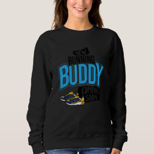 New Running buddy coming Soon Baby Pregnancy Annou Sweatshirt