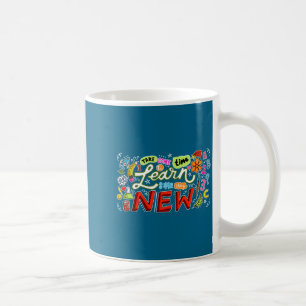 New Shirt Learn Something Education Motivational L Coffee Mug