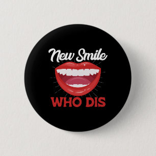 New Smile Who Dis Braces Off Teeth Gift 6 Cm Round Badge